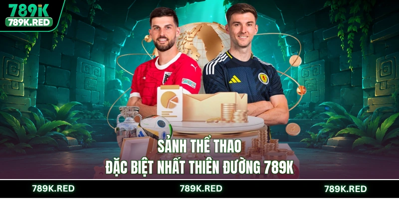 Sảnh thể thao đặc biệt nhất thiên đường 789K